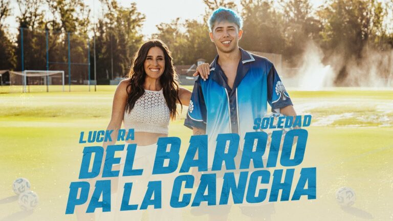 Nuevo video: «Del barrio pa la cancha» con Luck Ra y Soledad